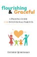 Flourishing & Graceful: A Praying Guide for Intentional Parents