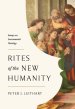 Rites of the New Humanity: Essays on Sacramental Theology