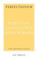 Perfectionism: Pursuing Excellence with Wisdom