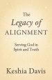The Legacy of Alignment: Serving God in Spirit and Truth