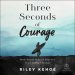 Three Seconds of Courage