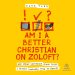 Am I a Better Christian on Zoloft?