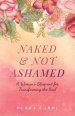 Naked & Not Ashamed: A Woman's Blueprint for Transforming the Soul