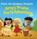 Fetch The Goodness Presents; Amy's Praise Party Adventure