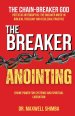 The Breaker Anointing: A Systematic Theology of Divine Liberation