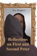 Reflections On First and Second Peter
