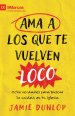 Ama A Los Que Te Vuelven Loco