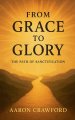 From Grace to Glory: The Path of Sanctification