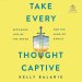 Take Every Thought Captive
