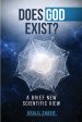 Does God Exist ?: A Brief New Scientific View
