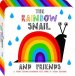 Rainbow Snail And Friends