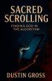 Sacred Scrolling: Finding God in the Algorithm