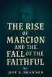 The Rise of Marcion and the Fall of the Faithful