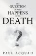 The Question Of What Happens After Death