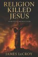 Religion Killed Jesus