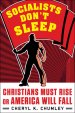 Socialists Don't Sleep : Christians Must Rise or America Will Fall