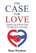 The Case for Love: Finding Your Political Truth Through Christ's Teachings