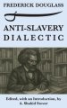 Anti-Slavery Dialectic: A Frederick Douglass Anthology