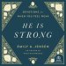 He Is Strong