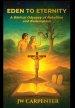 Eden to Eternity A Biblical Odyssey of Rebellion and Redemption
