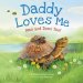 Daddy Loves Me: And God Does Too!