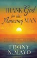 Thank God for This Amazing Man : A 45 Day Devotional and Journal