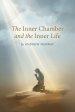 The Inner Chamber and the Inner Life: The Christian Classic on Prayer & Fellowship With God by Andrew Murray