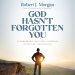 God Hasn't Forgotten You