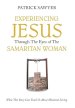 Experiencing Jesus Through The Eyes of The Samaritan Woman: What This Story Can Teach Us About Missional Living