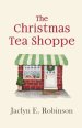 The Christmas Tea Shoppe: A novel of faith, hope, and love
