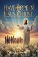 Have Hope In Jesus Christ