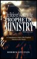 The Believer's Guide to the Prophetic Ministry: A Comprehensive Study of the Prophetic Ministry in the Church