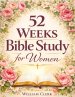 52 Weeks Bible Study for Women: A Life-Changing, Scripture-Based Journey to Deepen Your Faith, Strengthen Your Relationship with God, and Grow in Spir