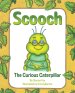 Scooch the Curious Caterpillar