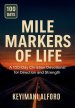 Mile Markers of Life: A 100-Day Christian Devotional for Direction and Strength