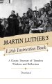 Martin Luther's Little Instruction Book: A Classic Treasury of Timeless Wisdom and Reflection