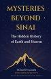Mysteries Beyond Sinai: The Hidden History of Earth and Heaven