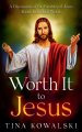 Worth It to Jesus: A Discussion of the Parables of Jesus About Individual Worth