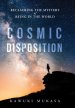 Cosmic Disposition: Reclaiming the Mystery of Being in the World