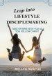 Leap into Lifestyle Disciplemaking: Take others with you as you follow Christ