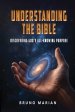 UNDERSTANDING THE BIBLE: Discovering God's All-Knowing Purpose