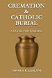 Cremation and Catholic Burial: A Guide for Families