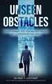 UNSEEN OBSTACLES: OVERCOMING THE TEN MAJOR CAUSES OF LEADERSHIP FAILURES