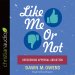 Like Me or Not
