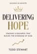 Delivering Hope: Leading a Business That Builds the Kingdom of God