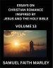 Essays on Christian Romance Inspired by Jesus and The Holy Bible (Part 13)- Building Relationships, Love's Redemption, Whispers of Eden, Stories Writt