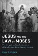Jesus and the Law of Moses: The Gospels and the Restoration of Israel within First-Century Judaism