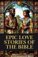Epic Love Stories of the Bible
