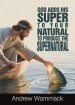 God Adds His Super to Your Natural To Produce the Supernatural