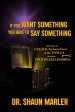 If You Want Something You Have To Say Something: The secret power of your tongue - receive your heart's desires and have your needs met
